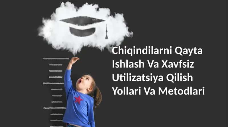 Chiqindilarni Qayta Ishlash Va Xavfsiz Utilizatsiya Qilish Yollari Va Metodlari