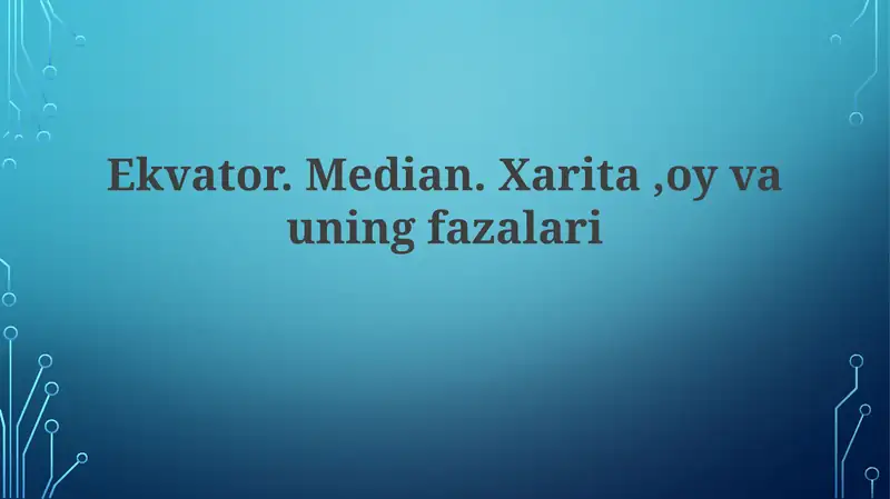 Ekvator. Median. Xarita, oy vauning fazalari