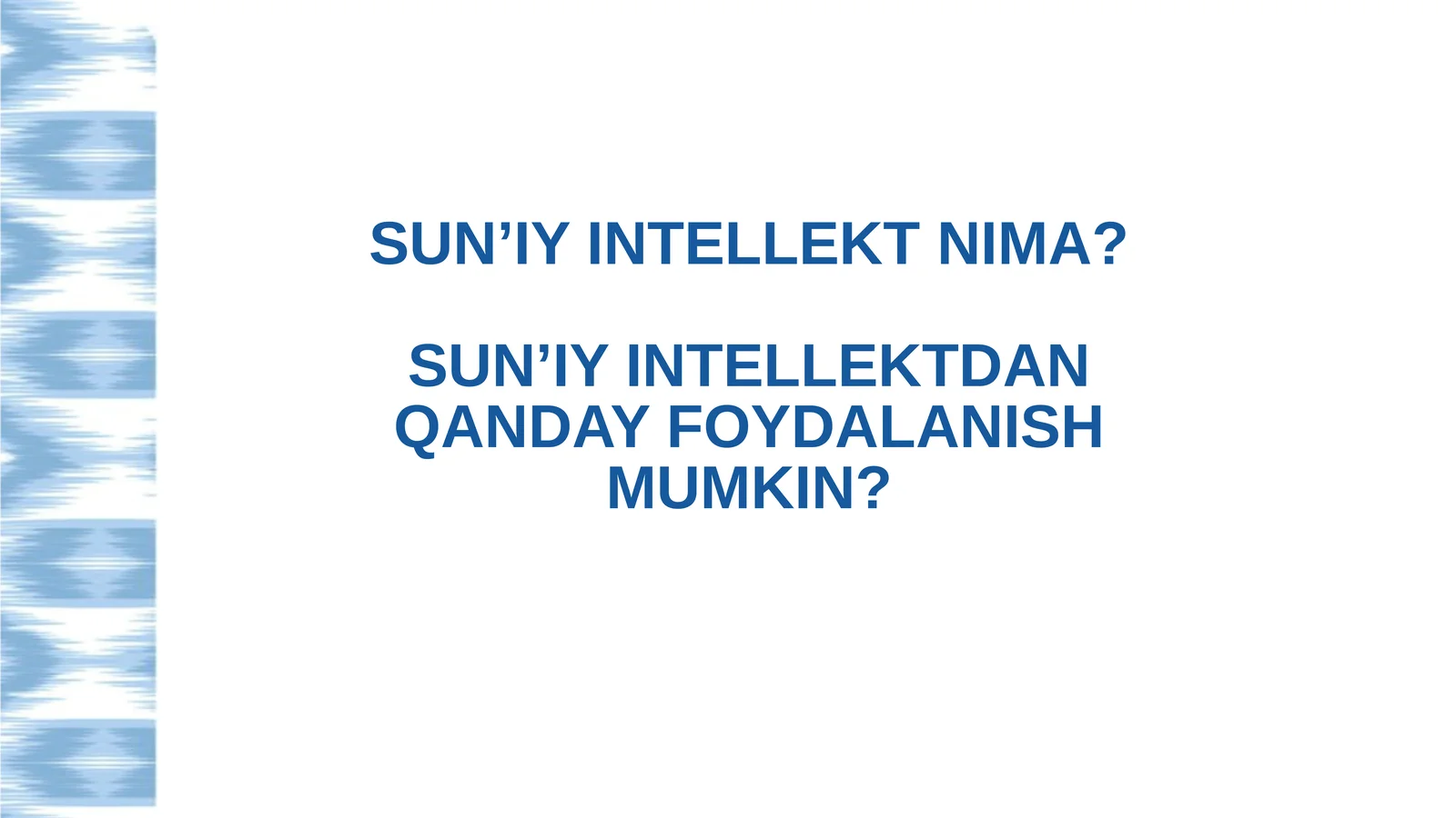 SUN’IY INTELLEKT NIMA?SUN’IY INTELLEKTDAN QANDAY FOYDALANISH MUMKIN?