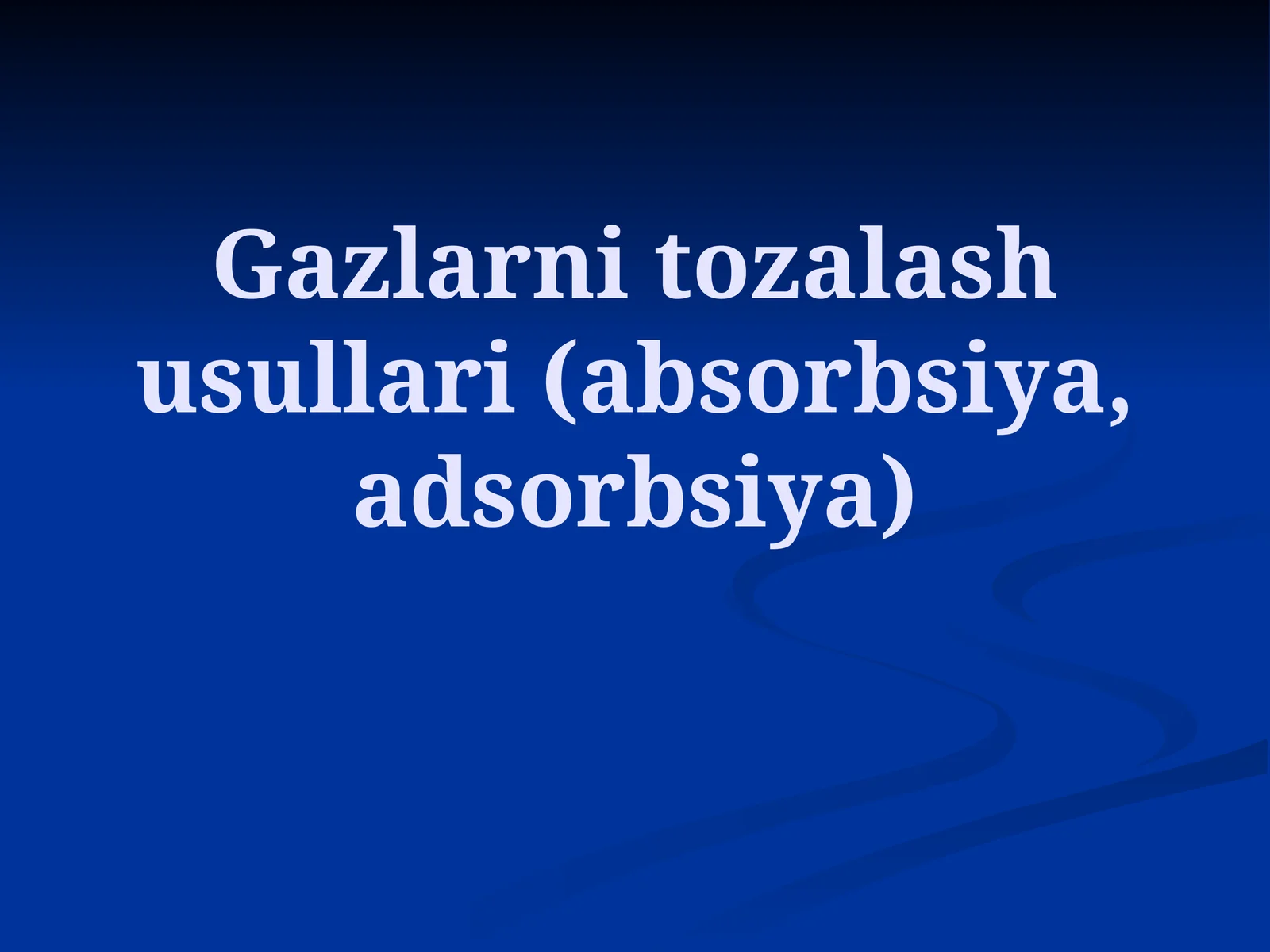 Gazlarni tozalash usullari (absorbsiya, adsorbsiya)