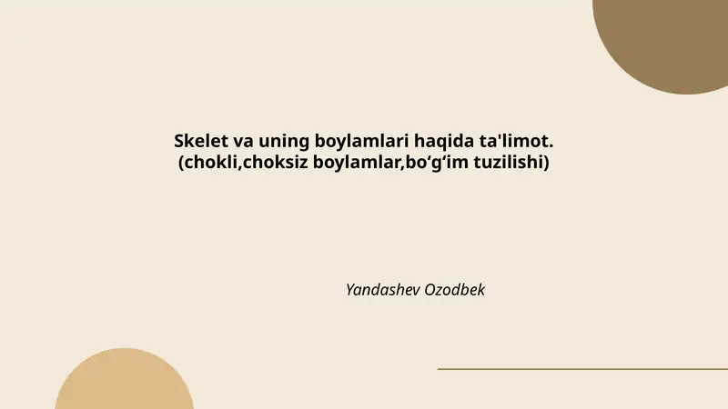 Skelet va uning boylamlari haqida ta'limot.(chokli,choksiz boylamlar,boʻgʻim tuzilishi)
