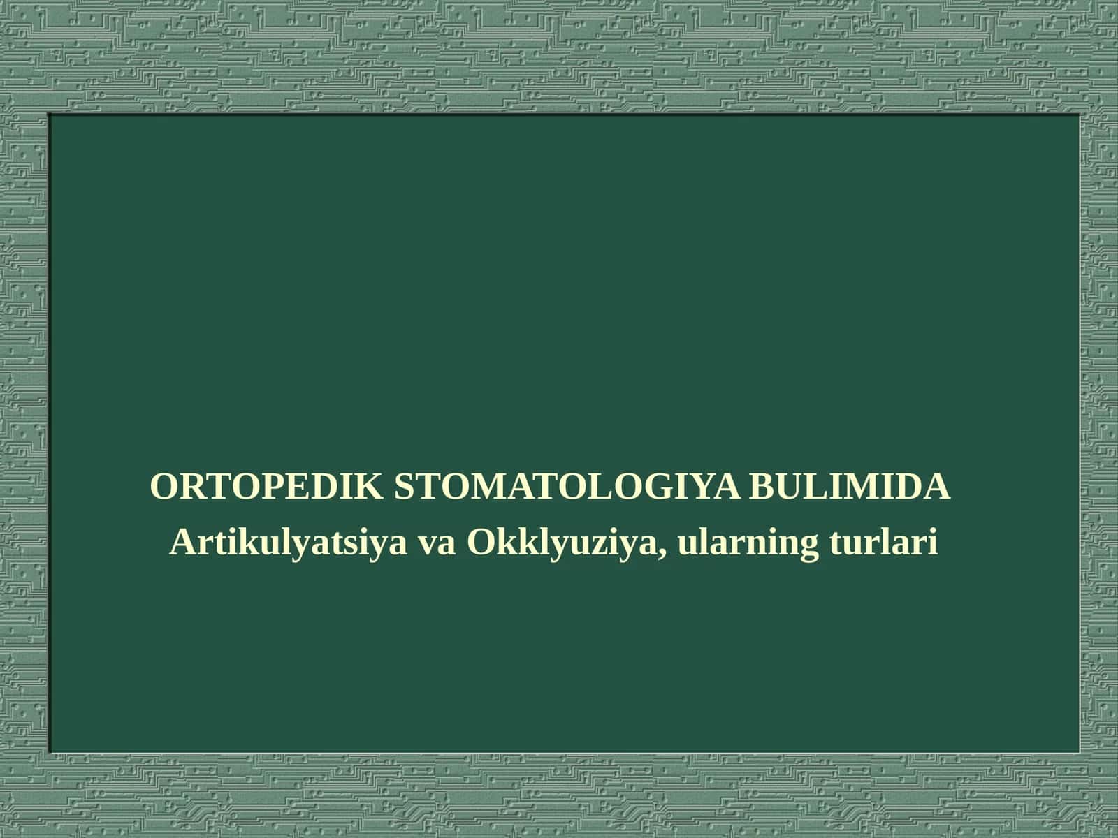 ORTOPEDIK STOMATOLOGIYA BULIMIDA