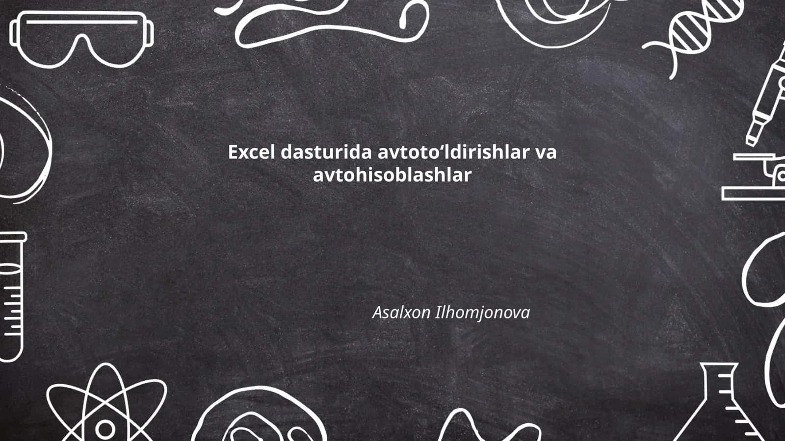 Excel dasturida avtotoʻldirishlar va avtohisoblashlar