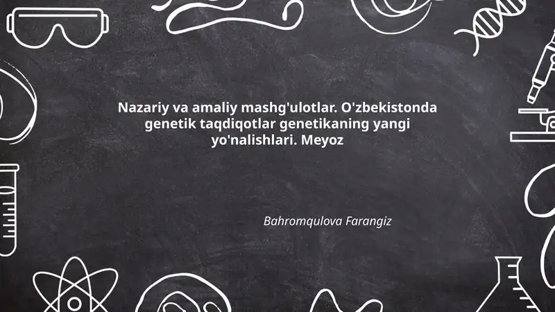 O'zbekistonda genetik taqdiqotlar genetikaning yangi yo'nalishlari
