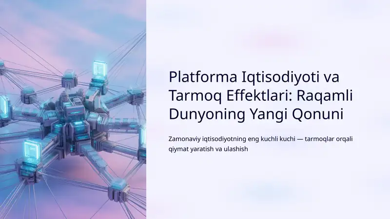 Platforma Iqtisodiyoti va Tarmoq Effektlari: Raqamli Dunyoning Yangi Qonuni