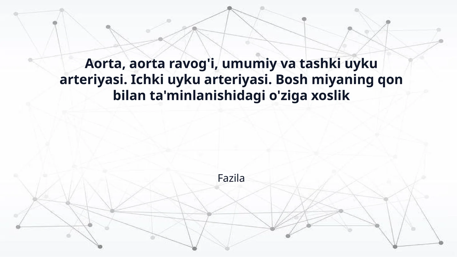 Aorta, aorta ravog'i, umumiy va tashki uyku arteriyasi. Ichki uyku arteriyasi. Bosh miyaning qon bilan ta'minlanishidagi o'ziga xoslik