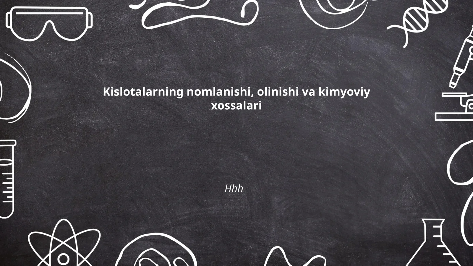 Kislotalarning nomlanishi, olinishi va kimyoviy xossalari