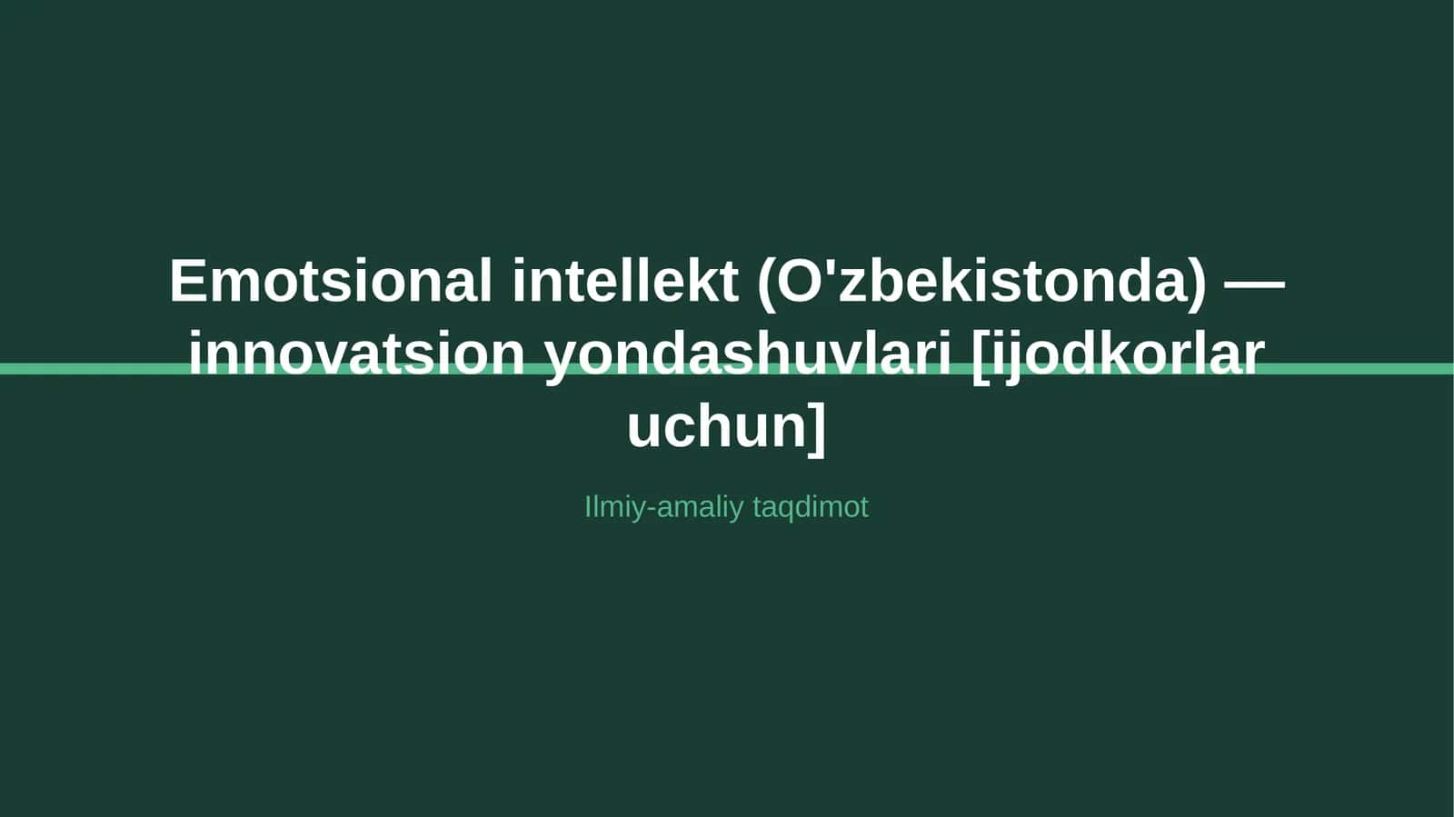Emotsional intellekt (O'zbekistonda) — innovatsion yondashuvlari [ijodkorlar uchun]