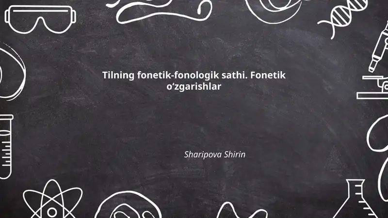 Tilning fonetik-fonologik sathi. Fonetik o‘zgarishlar