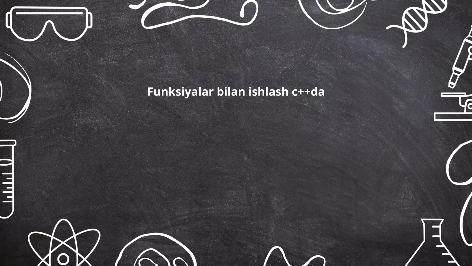 Funksiyalar bilan ishlash c++da