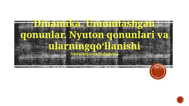 Dinamika. Umumlashgan qonunlar. Nyuton qonunlari va ularning qoʻllanishi