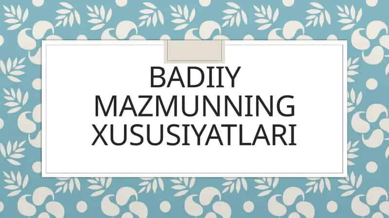 "Badiiy mazmunning xususiyatlari" taqdimot (slayd)