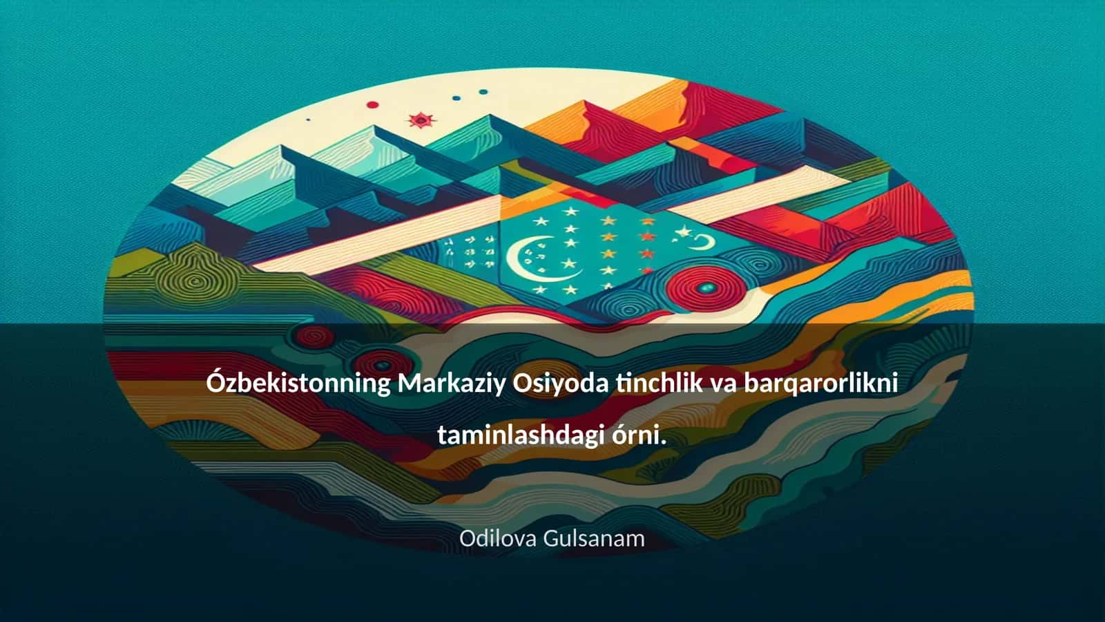 Ózbekistonning Markaziy Osiyoda tinchlik va barqarorlikni taminlashdagi órni