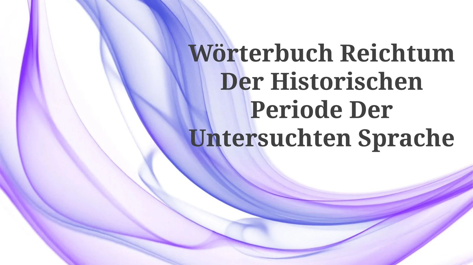 Wörterbuch Reichtum Der Historischen Periode DerUntersuchtenSprache