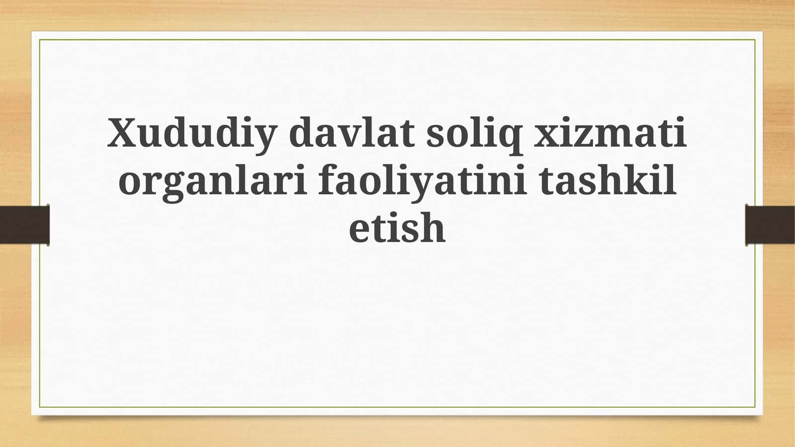Xududiy davlat soliq xizmati organlariga faoliyatini tashkil etish