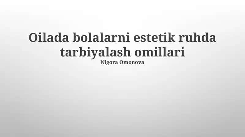 Oilada bolalarni estetik ruhda tarbiyalash omillari