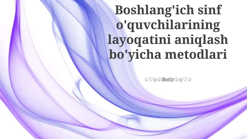 Boshlang'ich sinf o'quvchilarining layoqatini aniqlash bo'yicha metodlari