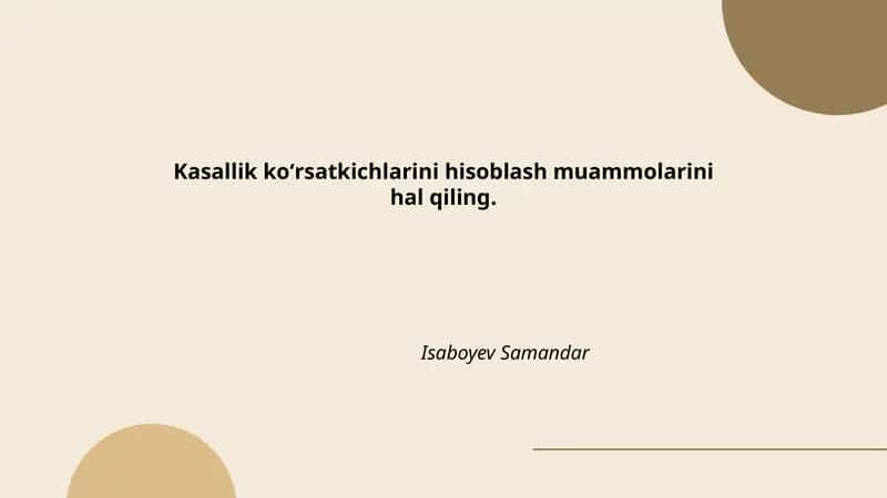 Kasallik koʻrsatkichlarini hisoblash muammolarini hal qiling.
