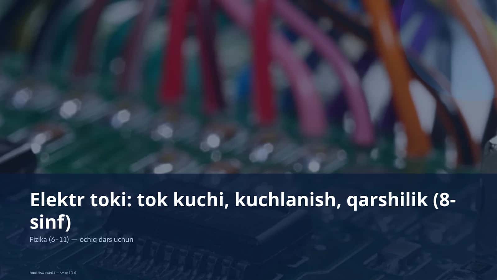 Elektr toki: tok kuchi, kuchlanish, qarshilik (8-sinf)
