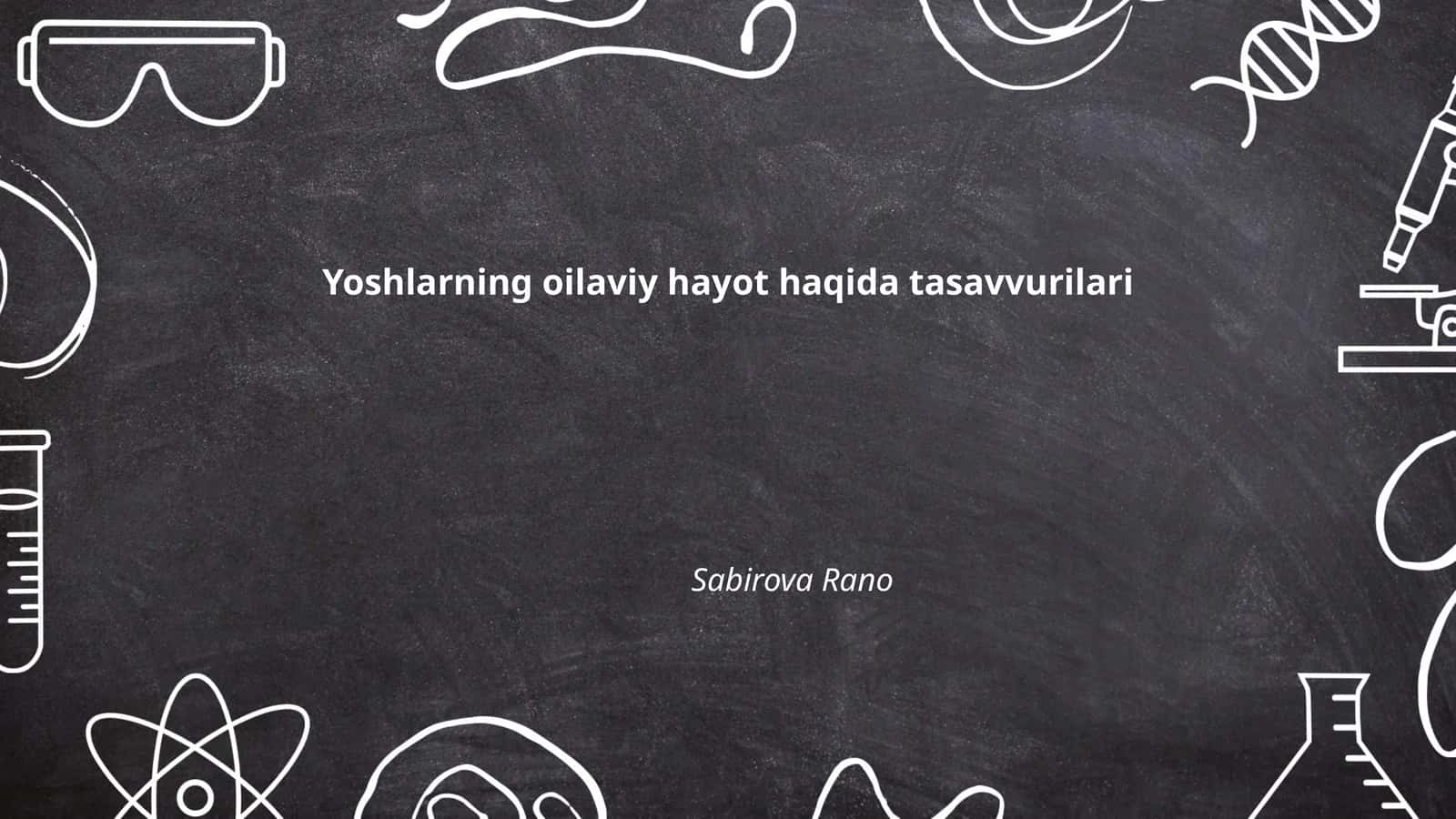 Yoshlarning oilaviy hayot haqida tasavvurilari