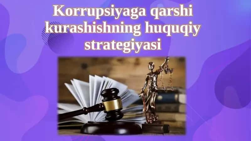 Korrupsiyaga qarshi kurashishning  huquqiy  strategiyasi
