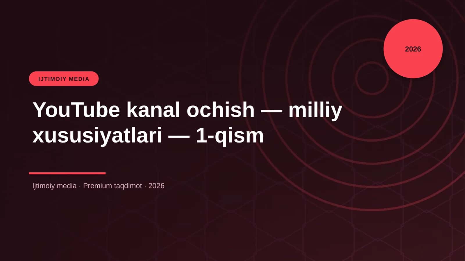YouTube kanal ochish — milliy xususiyatlari — 1-qism