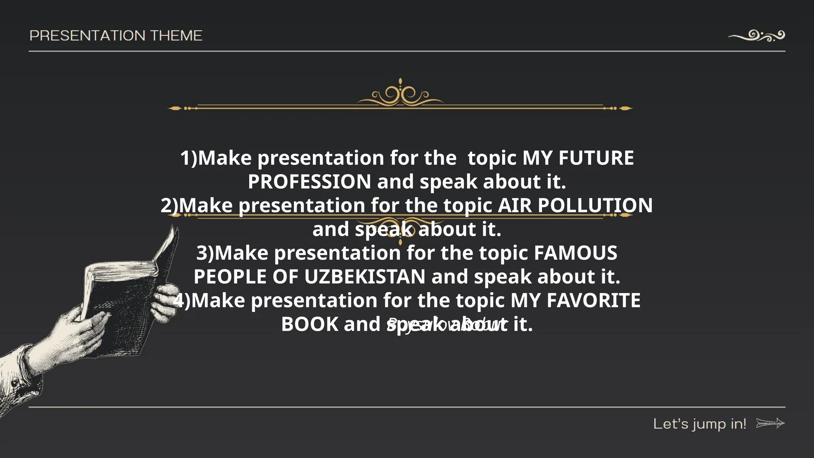 Make presentation for the topic MY FUTURE PROFESSION