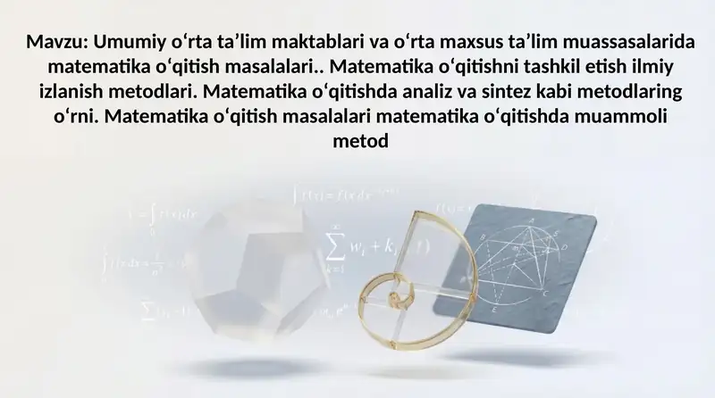 Umumiy oʻrta taʼlim maktablari va oʻrta maxsus taʼlim muassasalarida matematika oʻqitish masalalari.
