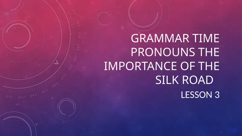 PRONOUNS THE IMPORTANCE OF THE SILK ROAD