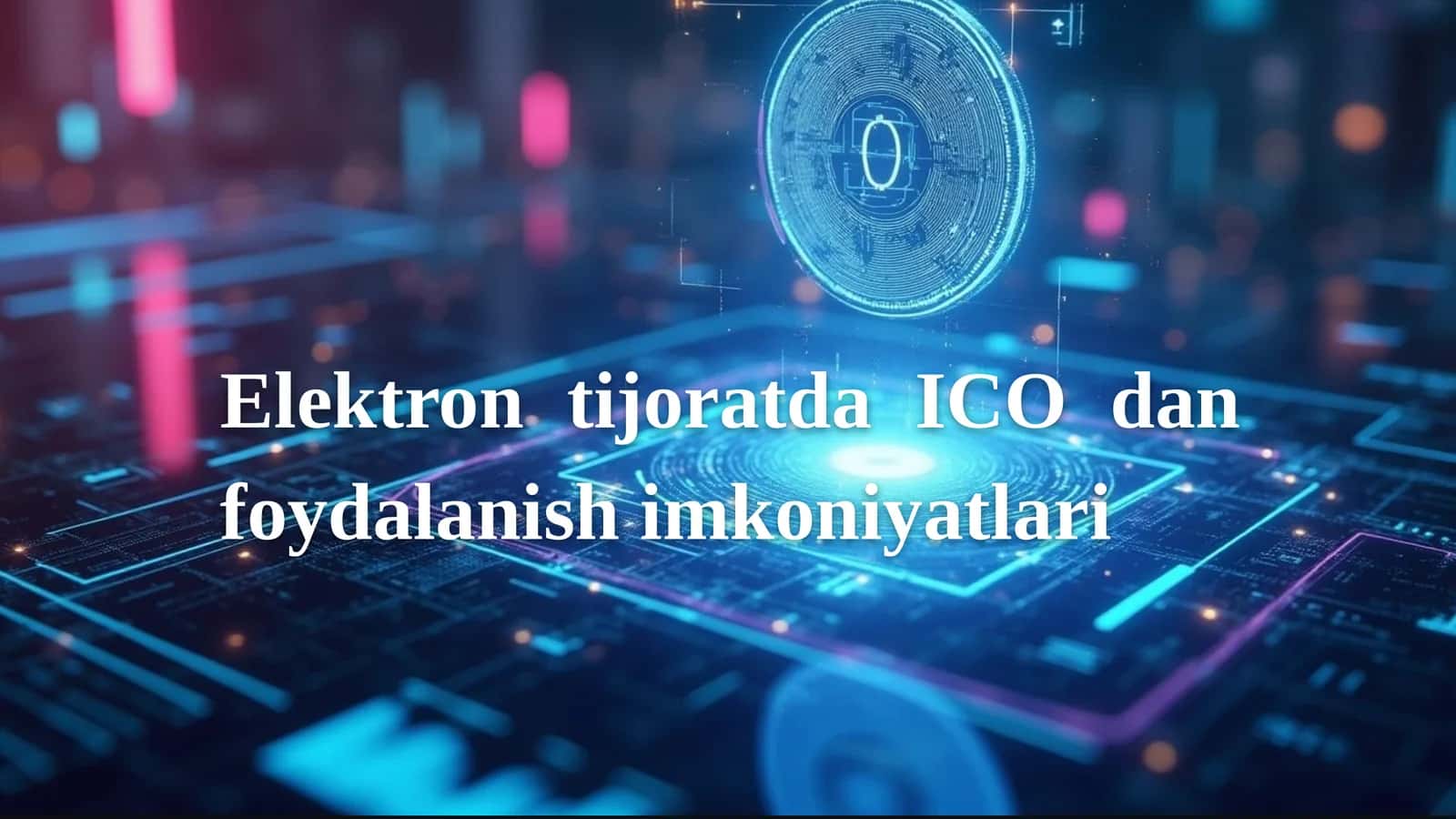 Elektrontijoratda ICO dan foydalanish imkoniyatlari