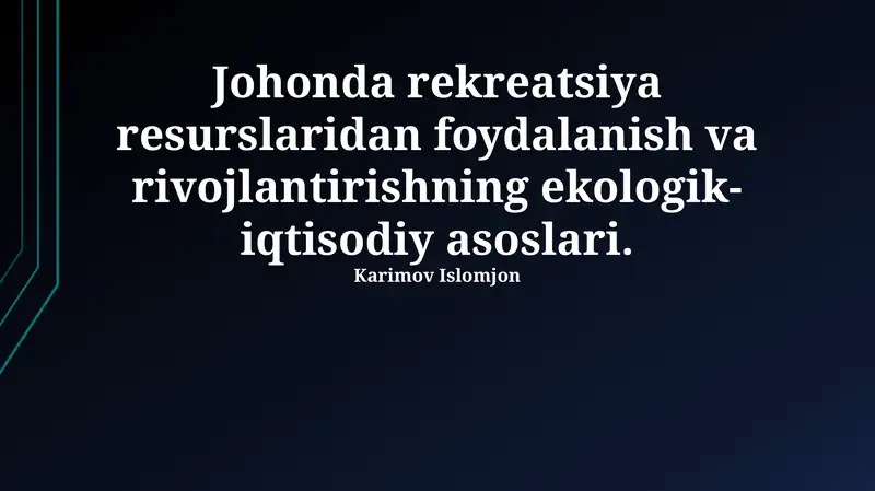 Rekreativ resurslardan foydalanish va rivojlantirishning ekologik-iqtisodiy asoslari