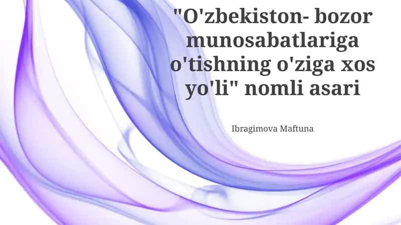 O'zbekistonning Bozor Munosabatlariga O'ziga Xos Yo'li