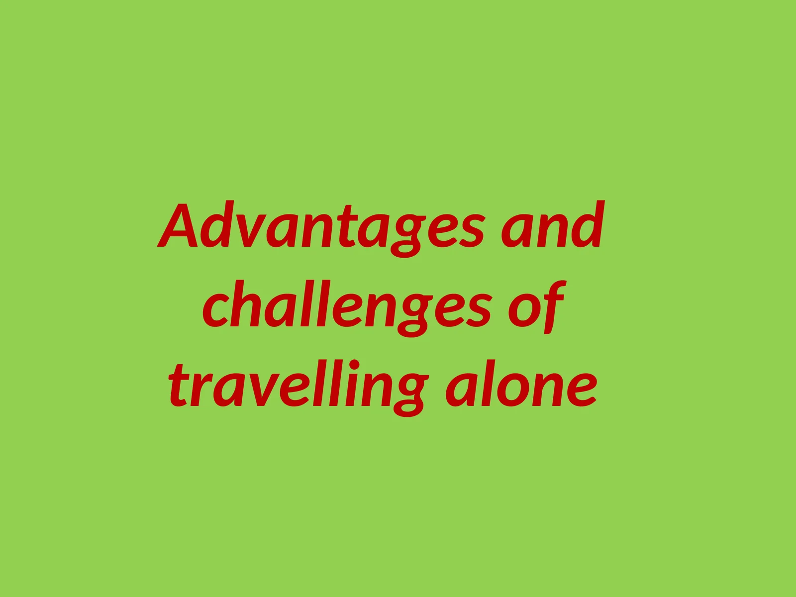 Advantages and challenges of travelling alone