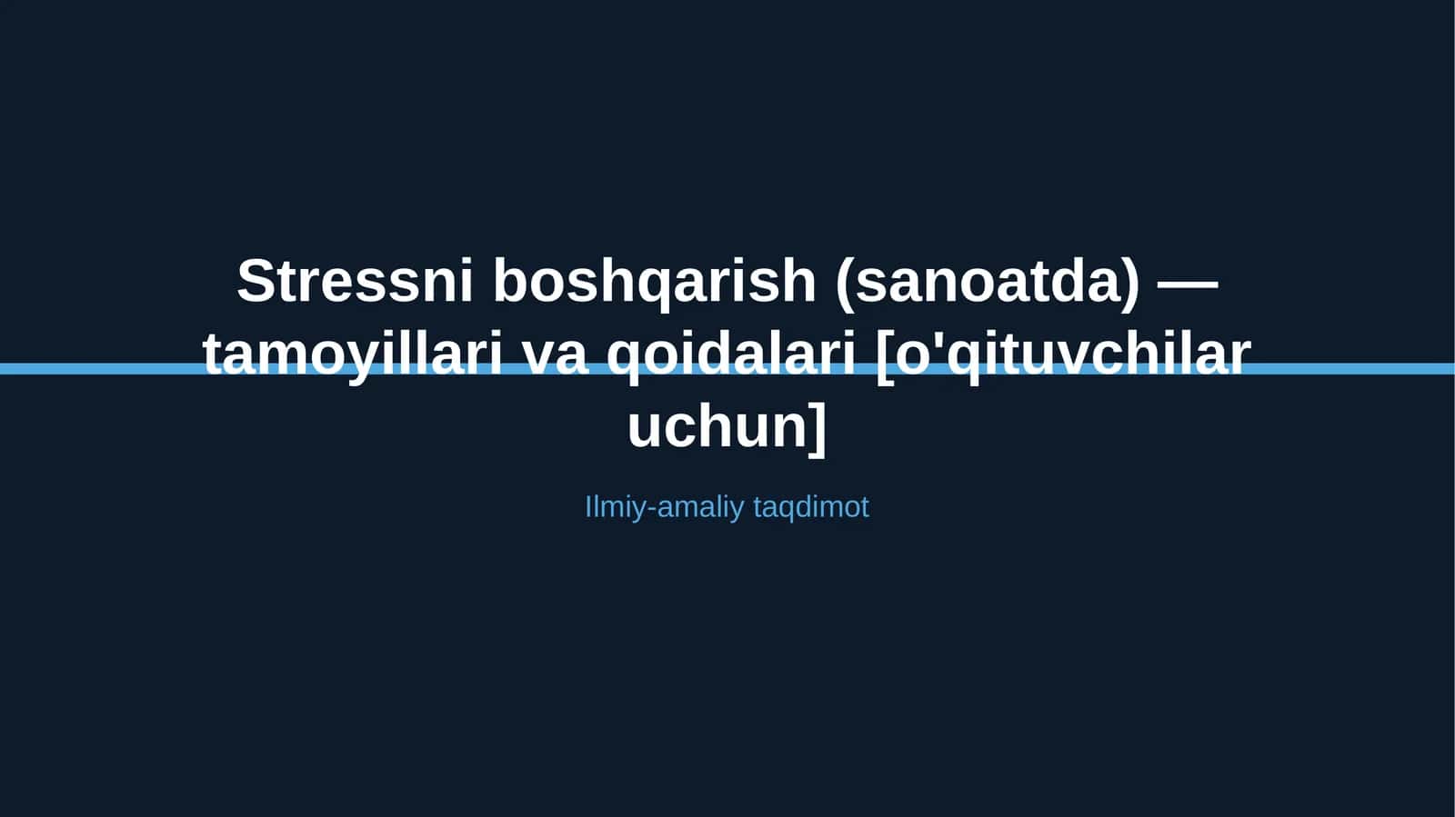 Stressni boshqarish (sanoatda) — tamoyillari va qoidalari [o'qituvchilar uchun]