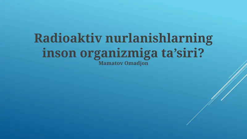 Radioaktiv nurlanishlarning inson organizmiga ta’siri
