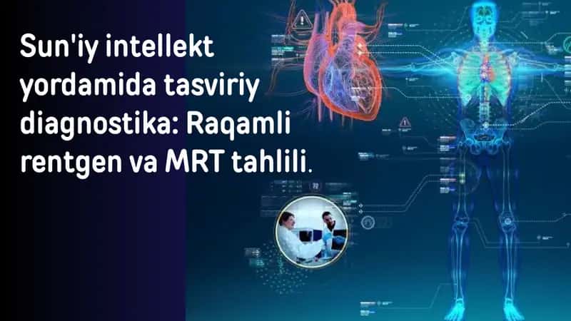 Sun'iy intellekt yordamida tasviriy diagnostika: Raqamli rentgen va MRT tahlili