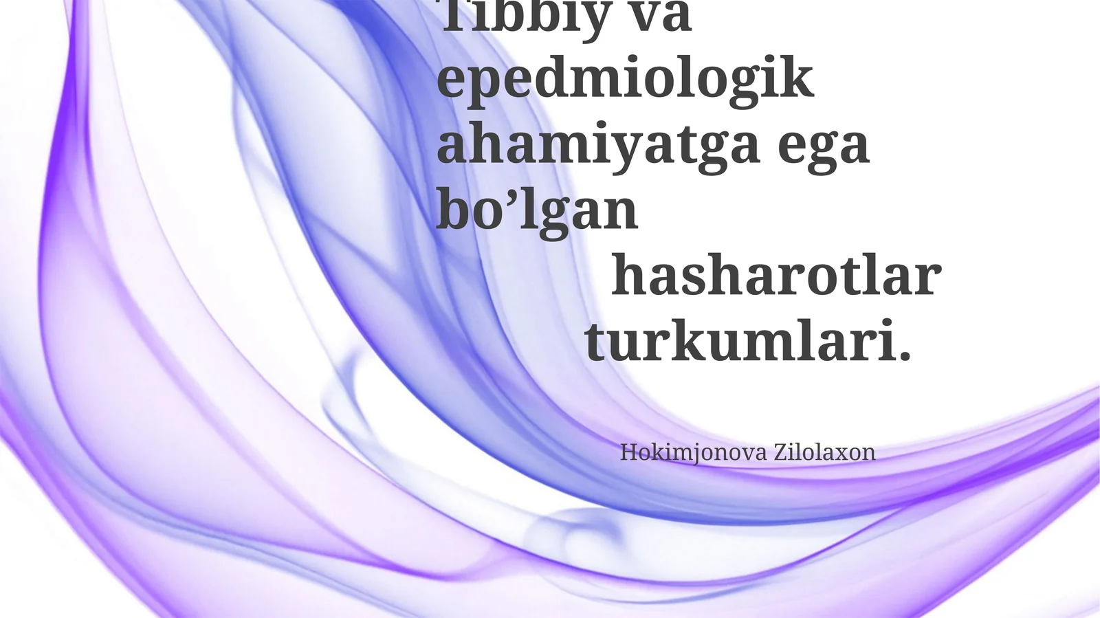 Hasharotlar - Insecta. Tibbiy va epedmiologik ahamiyatga ega bo’lgan hasharotlar turkumlari