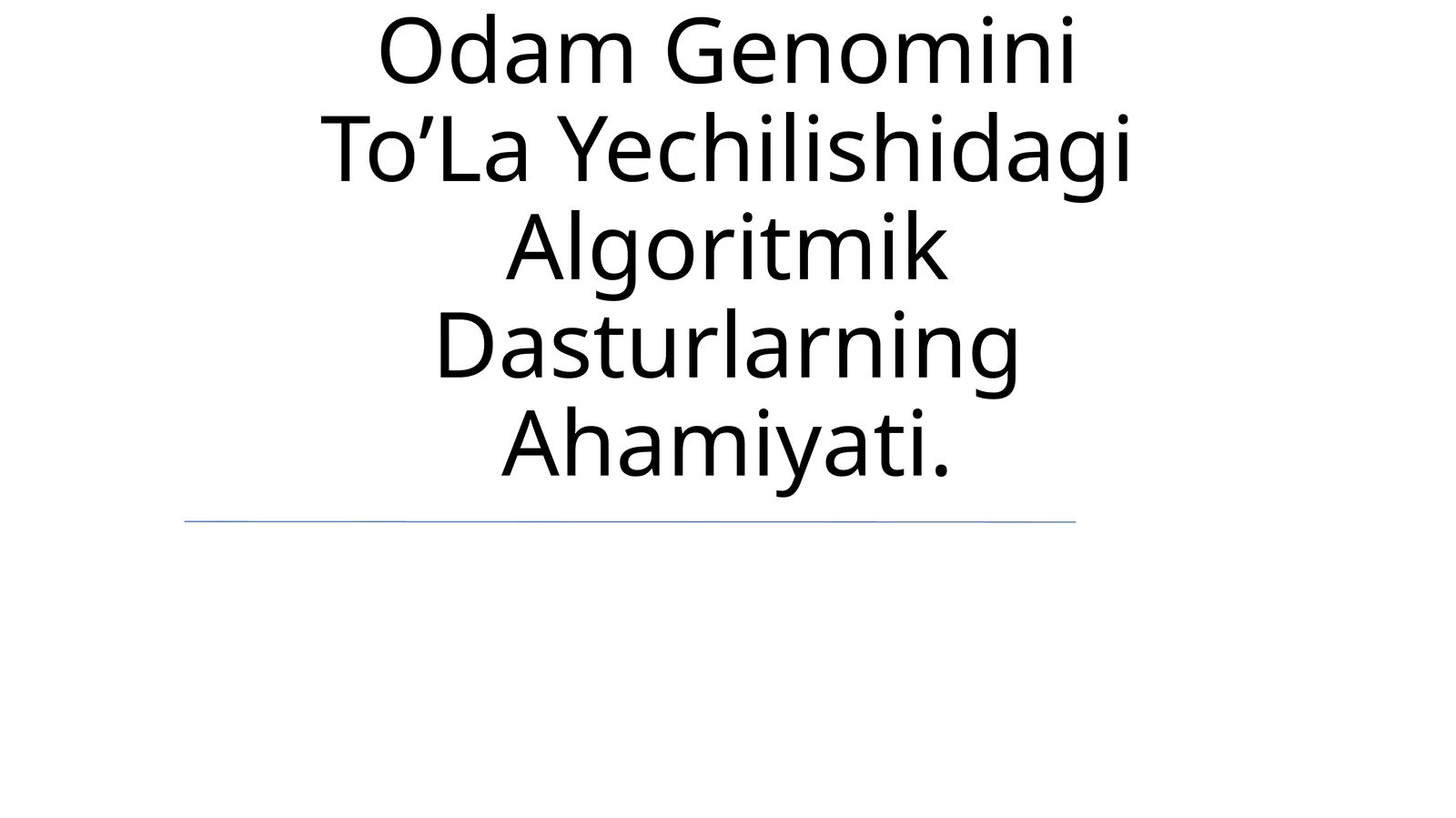 Odam Genomini To’La Yechilishidagi Algoritmik Dasturlarning Ahamiyati