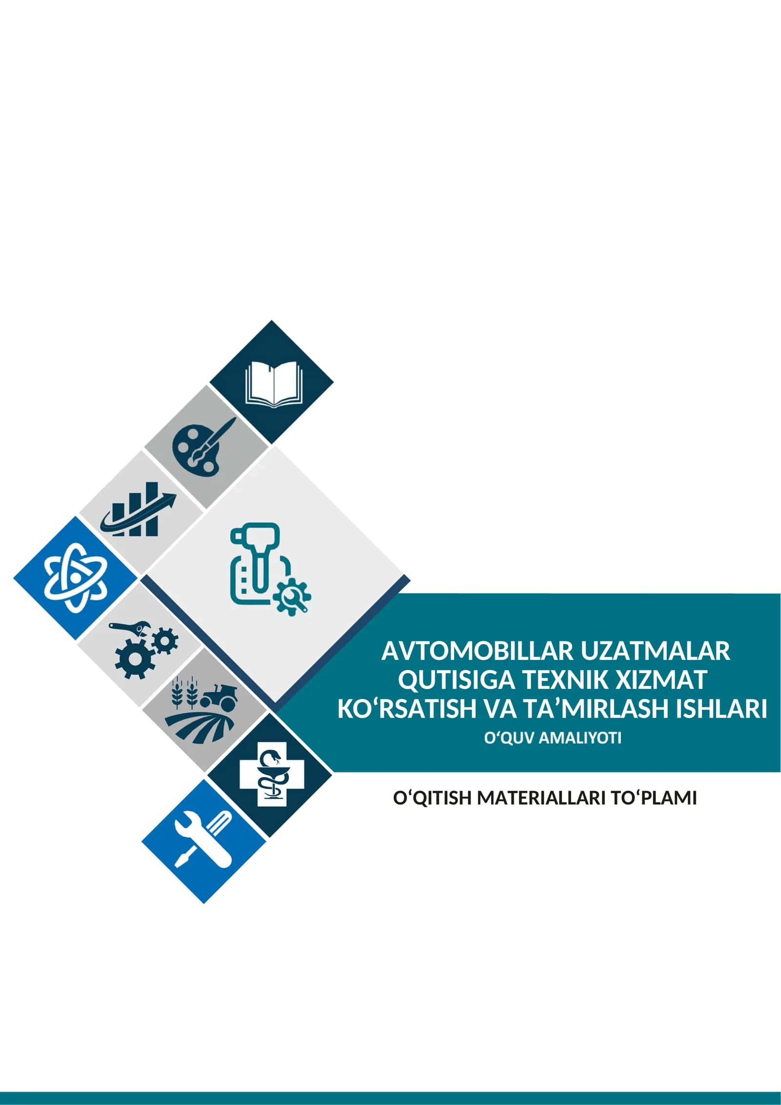 AVTOMOBILLAR UZATMALAR QUTISIGA TEXNIK XIZMAT KO‘RSATISH VA TA’MIRLASH ISHLARI O'QUV AMALIYOTI O'QITISH MATERIALLARI TO'PLAMI