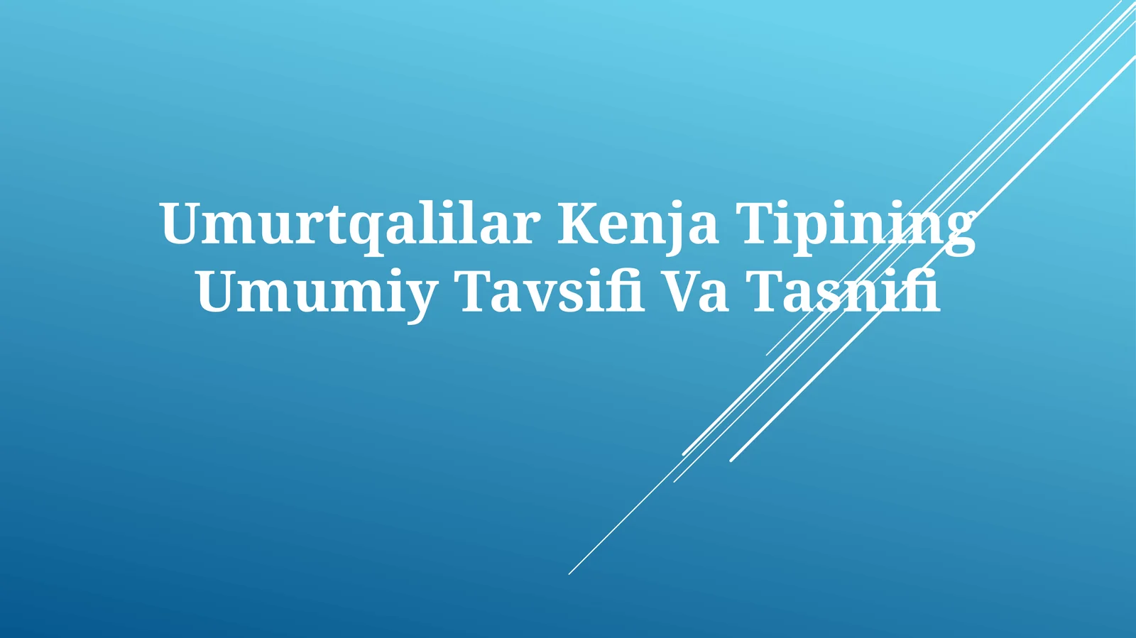 Umurtqalilar Kenja Tipining Umumiy TavsifiVaTasnifi