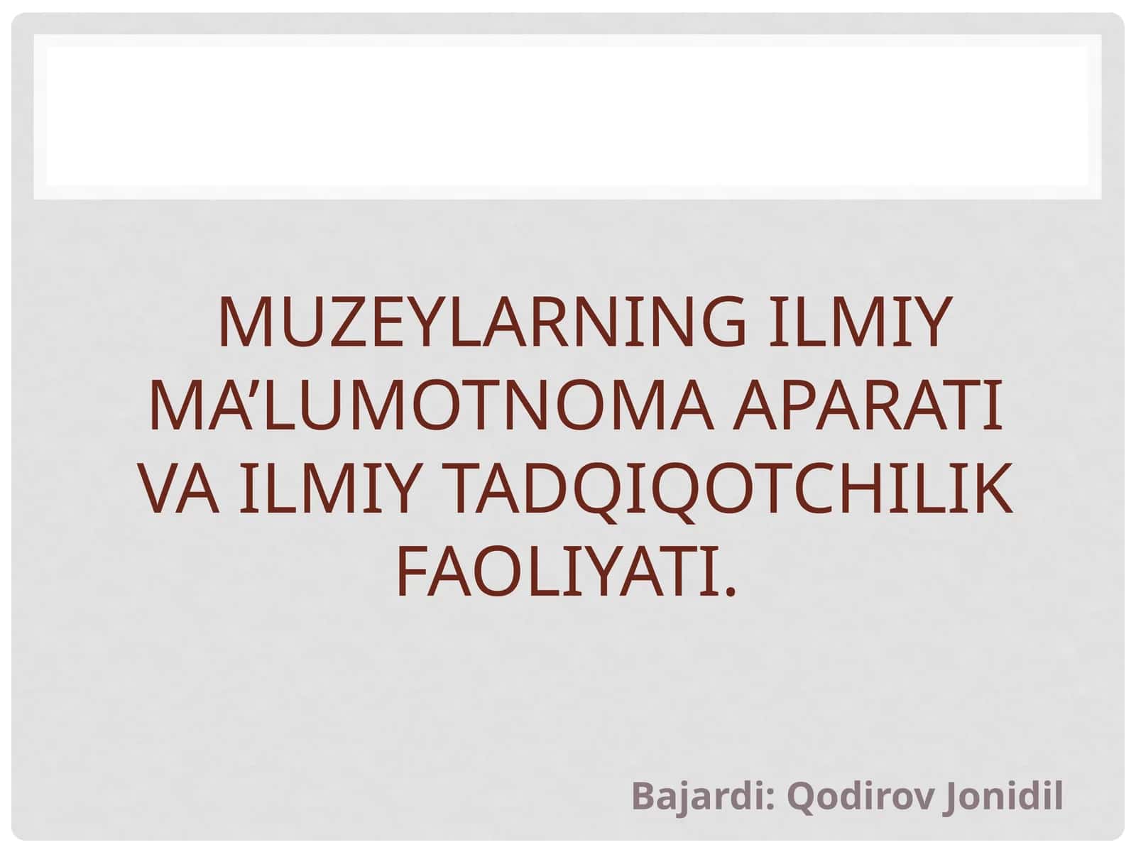 Muzeylarning ilmiy ma’lumotnoma aparati va ilmiy tadqiqotchilik faoliyati