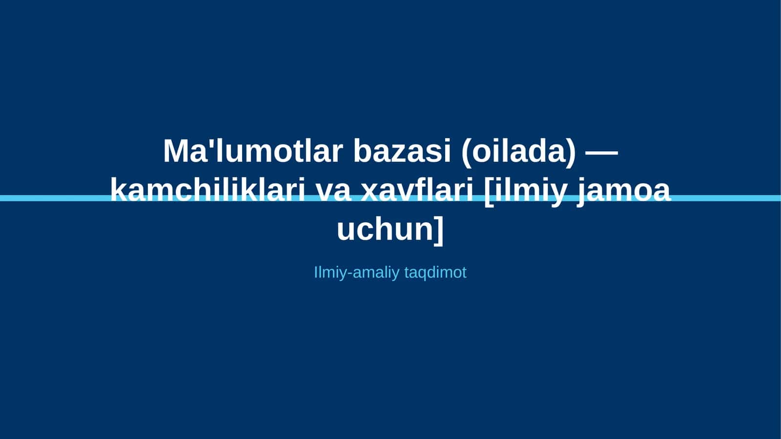 Ma'lumotlar bazasi (oilada) — kamchiliklari va xavflari [ilmiy jamoa uchun]