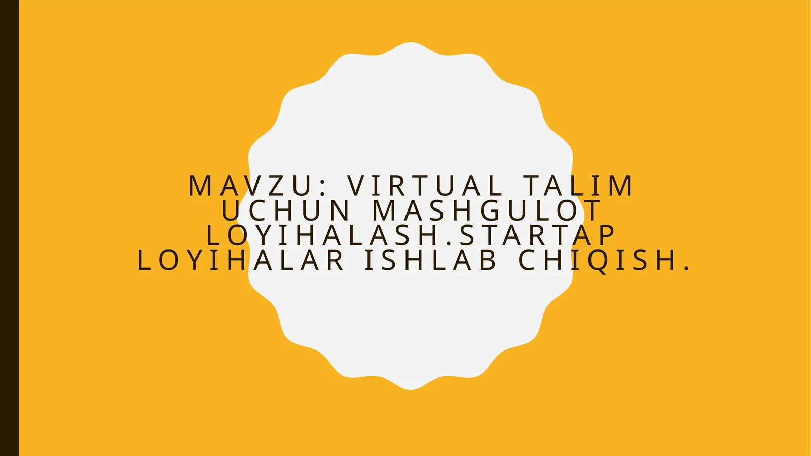 Virtualta’lim uchun mashg'ulot loyihasi va Startap loyihalari ishlab chiqish
