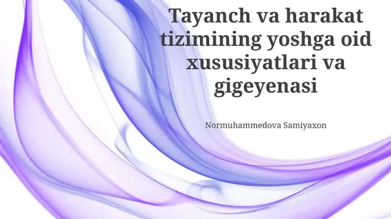 Tayanch va harakat tizimining yoshga oid xususiyatlari va gigeyenasi