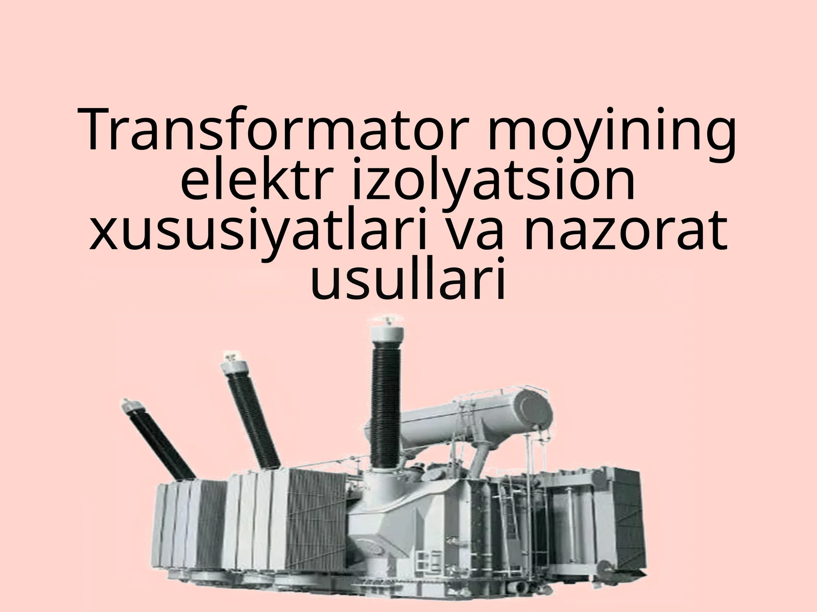 Transformator moyining elektr izolyatsion xususiyatlari va nazorat usullari