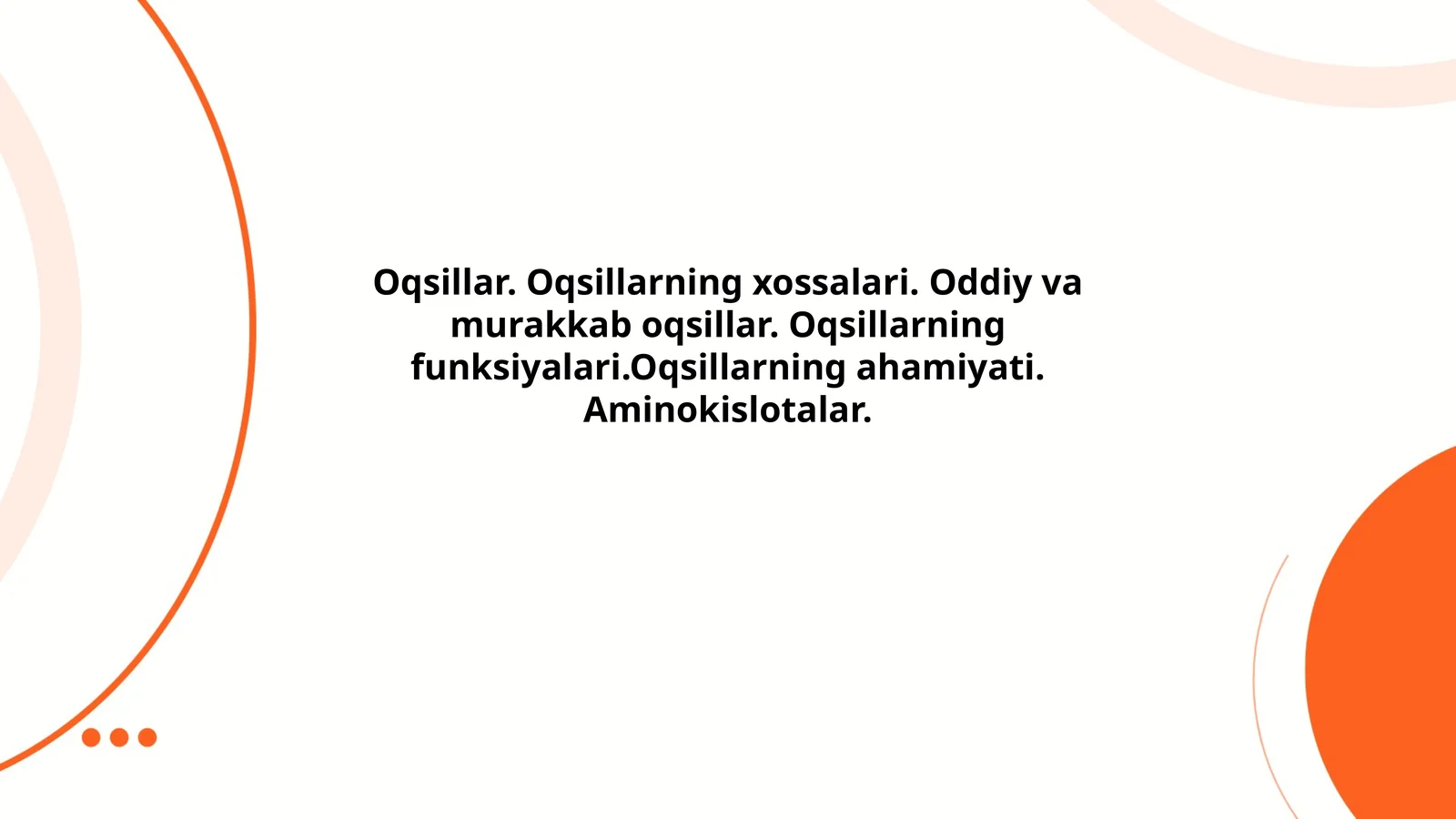 Oqsillar. Oqsillarning xossalari. Oddiy va murakkab oqsillar. Oqsillarning funksiyalari.Oqsillarning ahamiyati. Aminokislotalar