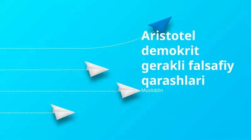 Aristotel, Demokrit va Geraklitning asosiy falsafiy qarashlari