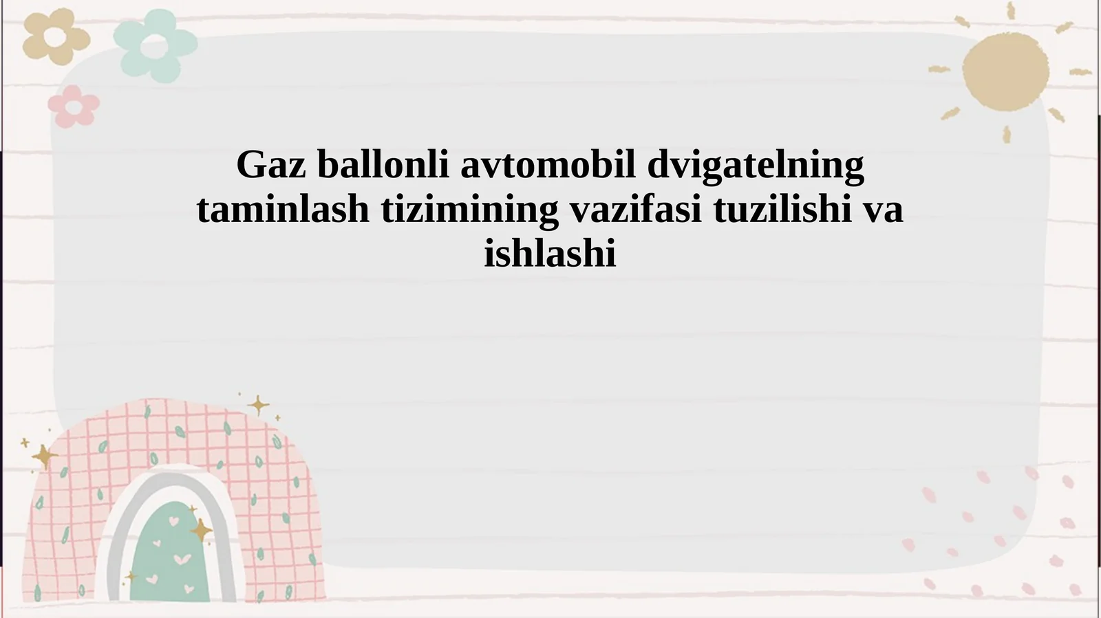 Gaz ballonli avtomobil dvigatelning taminlash tizimining vazifasi tuzilishi va ishlashi1