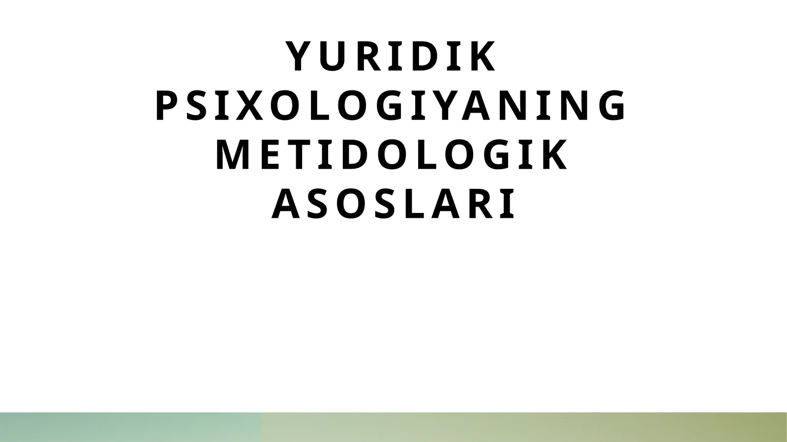 Yuridik psixologiyaning metidologik asoslari