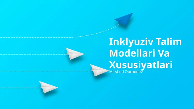 Inklyuziv Talim Modellari Va Xususiyatlari